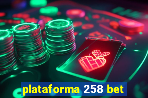 plataforma 258 bet